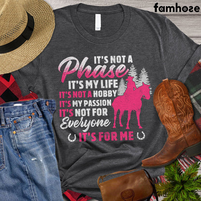 Horse T-shirt, It's Not A Phase It's My Life It's Not A Hobby It's My Passion It's For Me, Women Horse, Horse Girl Shirt, Horse Life, Horse Lover Gift, Premium T-shirt