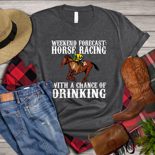 Horse T-shirt, Weekend Forecast Horse Racing With A Chance Of Drinking, Women Horse Shirt, Horse Life, Horse Lover Gift, Premium T- shirt