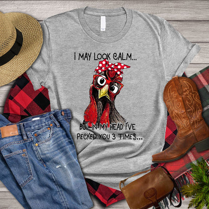 Funny Chicken T-shirt, I May Look Calm But In My Head I_ve Pecked You 3 Times, Chicken Lover, Farming Lover Gift, Farmer Shirt