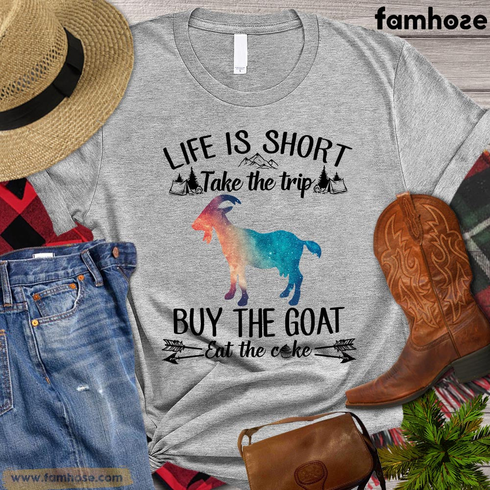 Goat T-shirt, Life Is Short Take The Trip Buy The Goat Eat The Cake, Farm Goat Shirt, Farming Lover Gift, Goat Lovers Gift, Farmer Premium T-shirt