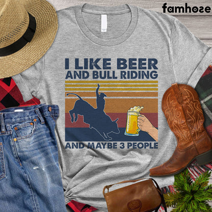 Bull Riders T-shirt, I Like Beer And Bull Riding And Maybe 3 People, Bull Riders Lover Gift, Vintage Bull Rider T-shirt, Bull Rider Premium T-shirt