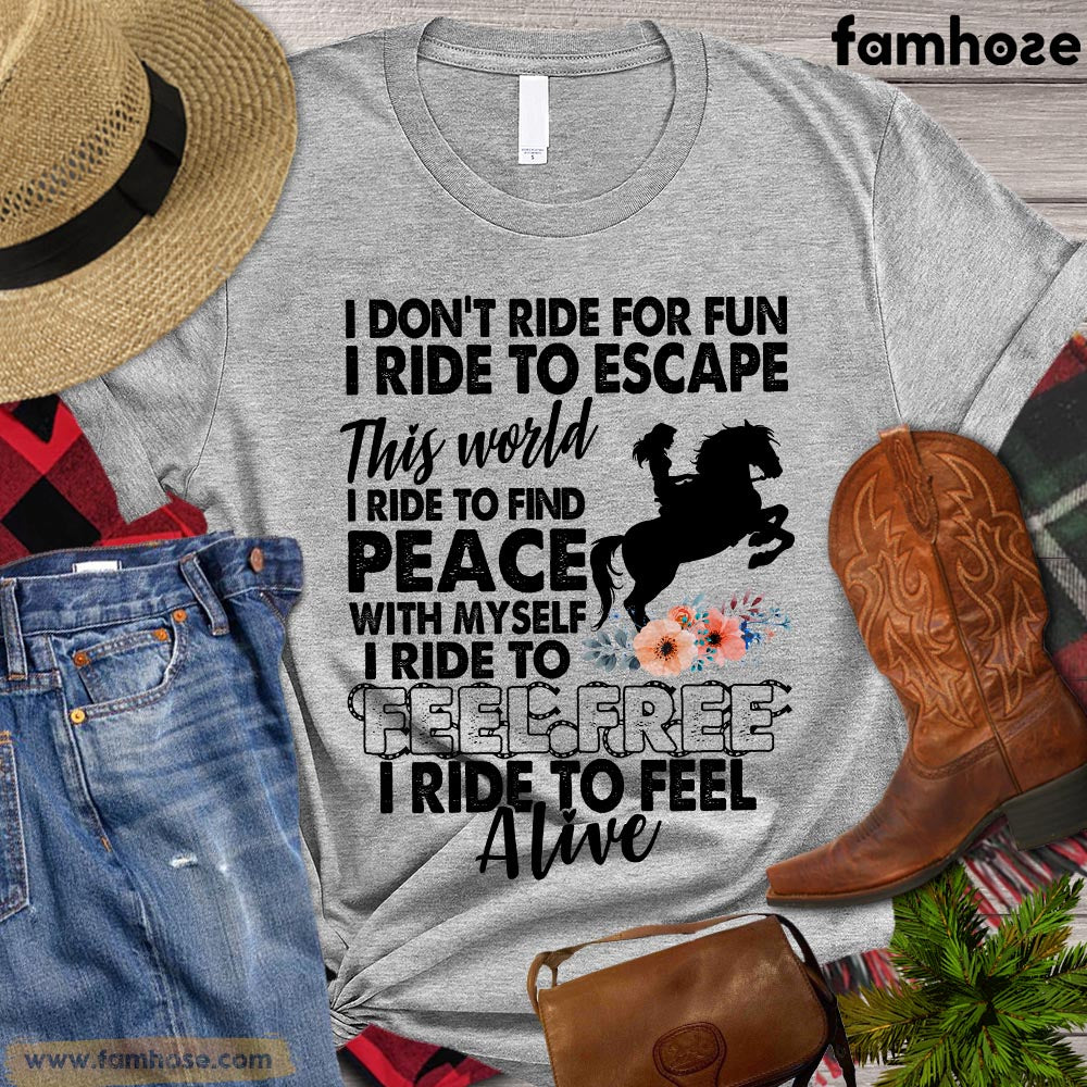Cool Flower Horse GIrl T-shirt, I Don't Ride For Fun I Ride For Escape This World I Ride For Peace Shirt, Horse Riding T-shirt, Horse Mom Premium T-shirt