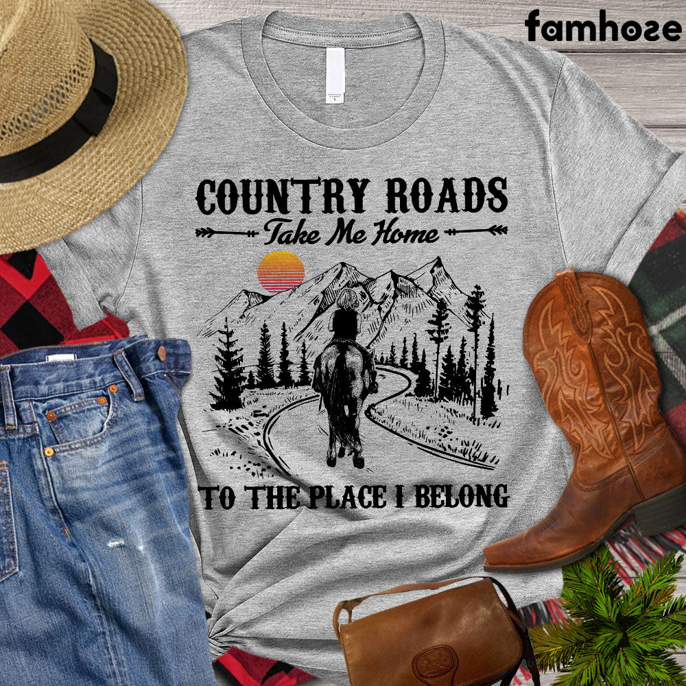 Horse T-shirt, Country Roads Take Me Home To The Place I Belong, Women Horse Shirt, Horse Girl, Horse Life, Horse Lover Gift, Premium T-shirt
