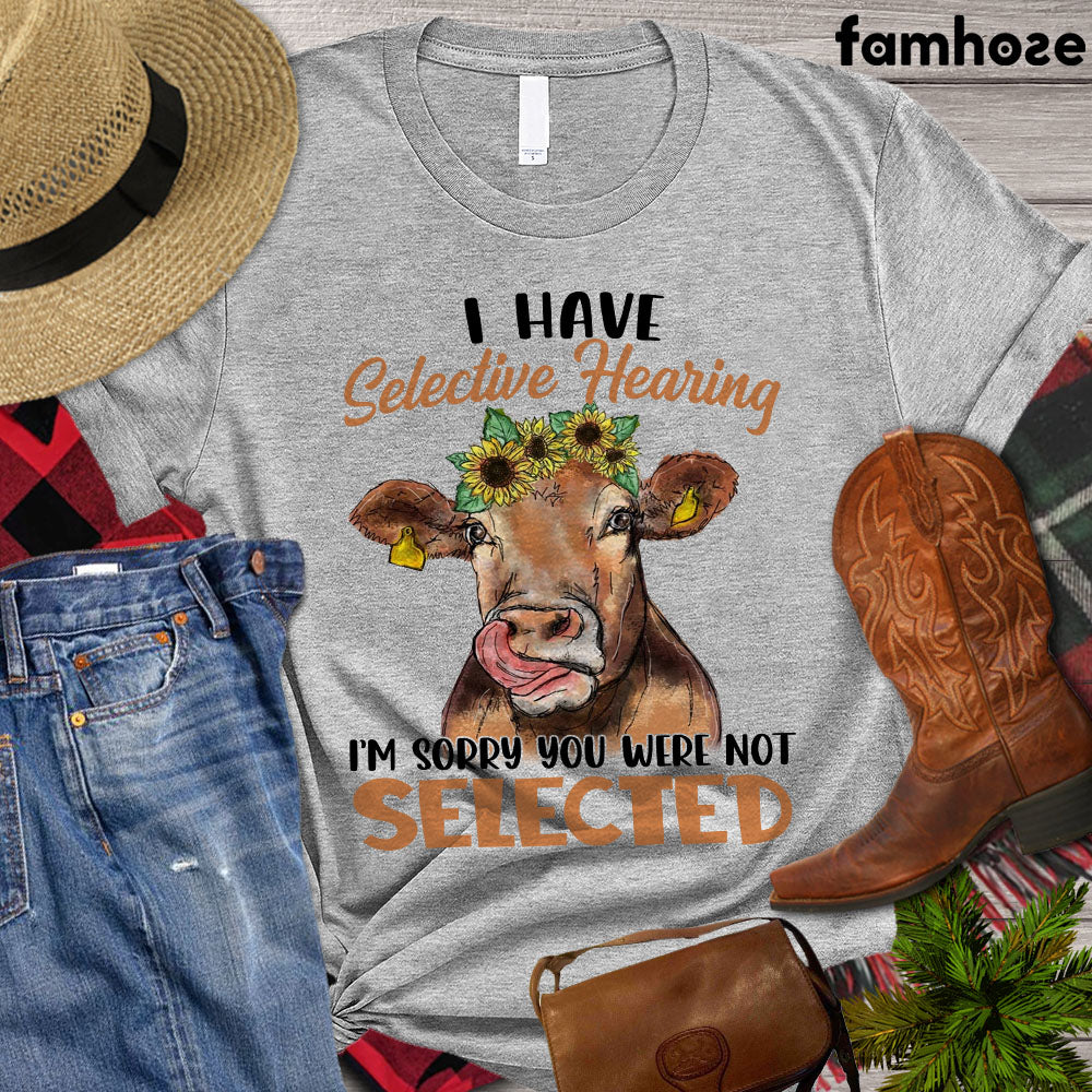 Cow T-shirt, I Have Selective Hearing I'm Sorry You Were Not Selected, Farm Cow Shirt, Cow Lover Gift, Farming Lover Gift, Farmer Premium T-shirt
