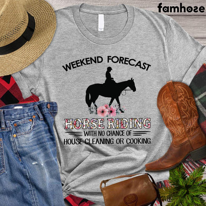 Horse Riding T-shirt, Weekend Forecast Horse Riding With No Chance Of House Cleaning Or Cooking, Horse Riding Shirt, Horse Life, Horse Lover Gift, Horse Premium T-shirt