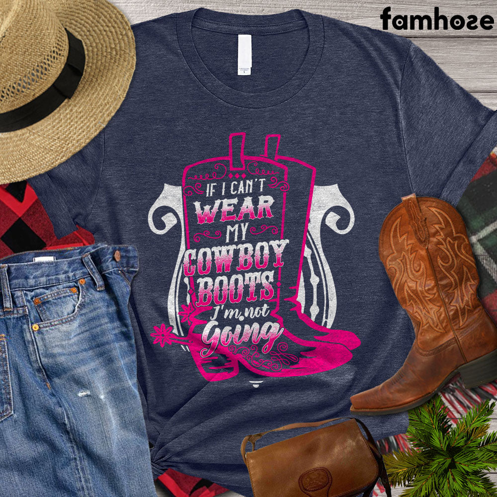 Barrel Racing T-shirt, If I Can't Wear My Cowboy Boots I'm Not Going, Gift For Barrel Racers, Barrel Racing Lover Gift, Cowgirl T-shirt, Rodeo Shirt, Barrel Racing Premium T-shirt