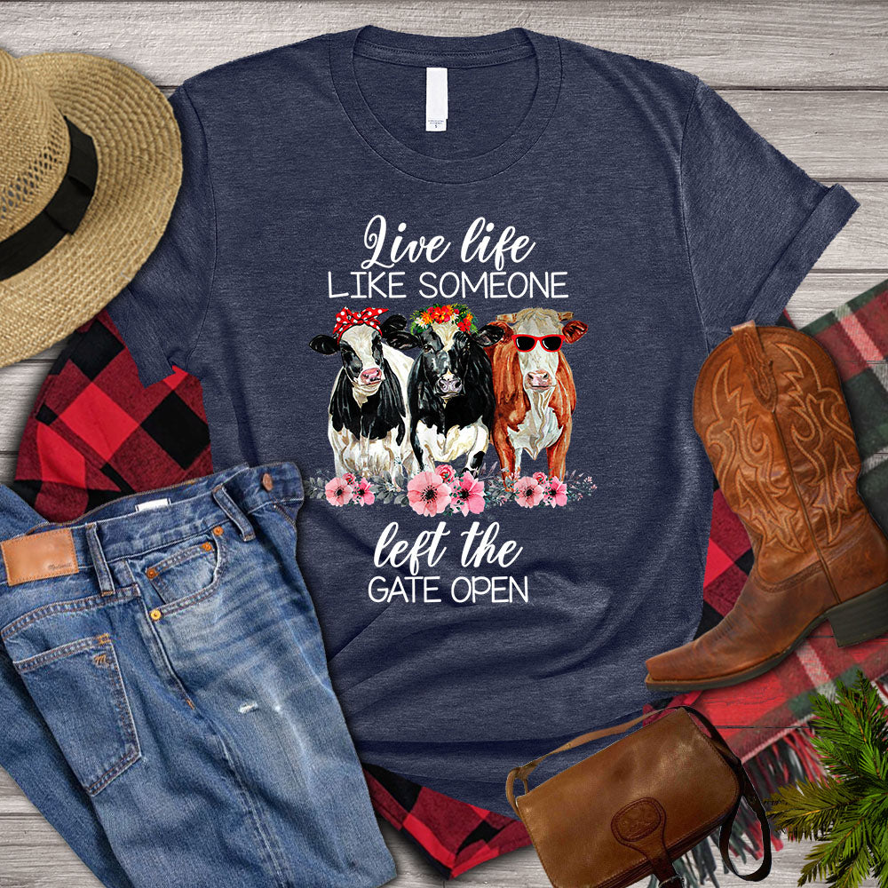 Funny Cow T-shirt, Live Life Like Someone Left The Gate Open, Cow Lover, Farming Lover Gift, Farmer Shirt