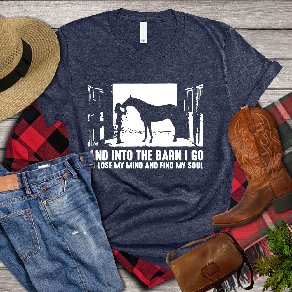 Horse T-shirt, And Into The Barn I Go Lose My Mind Find My Soul, Women Horse, Horse Girl, Horse Life, Horse Lover Gift, Premium T- shirt