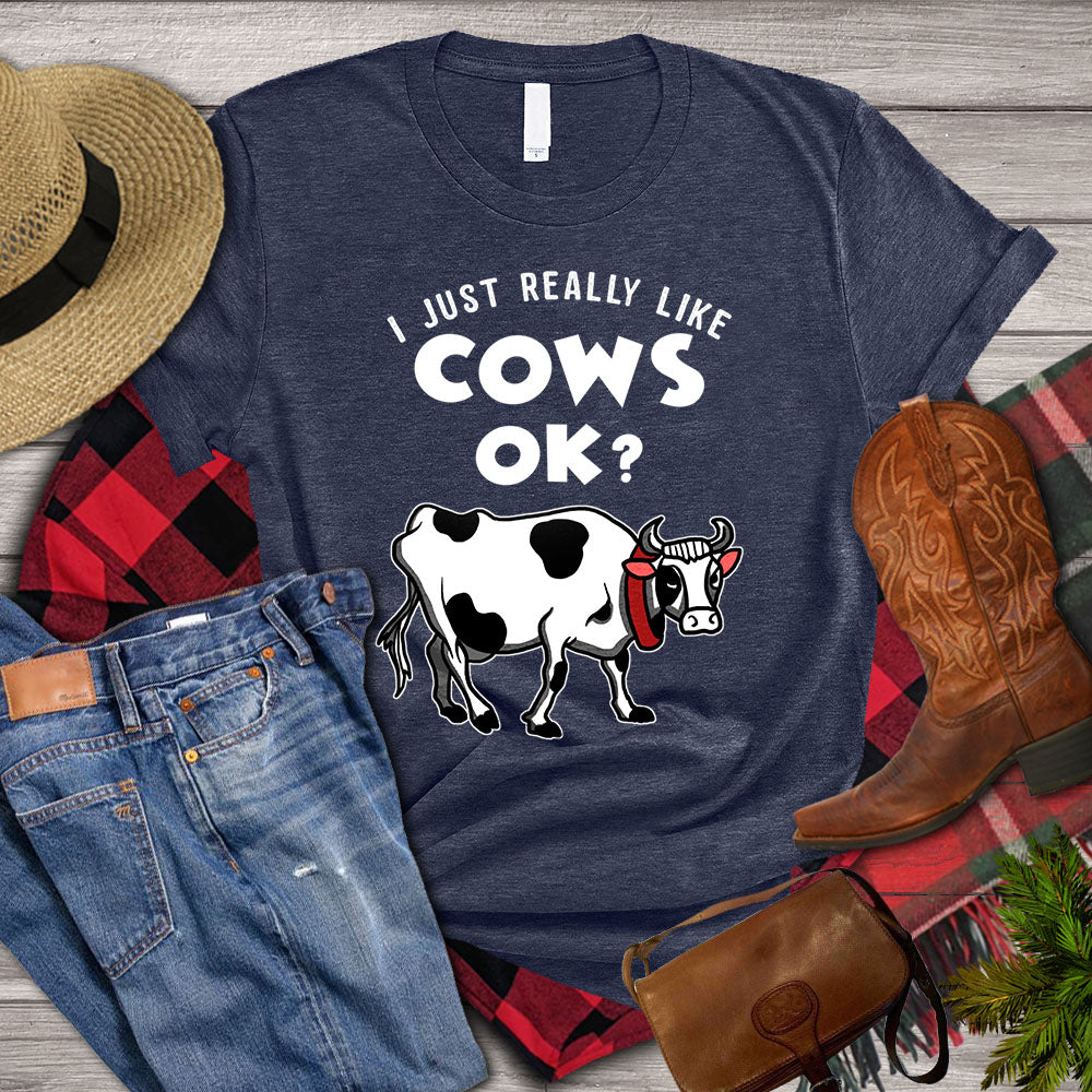 Cow T-shirt, I Just Really Like Cows Ok, Farm Cow Shirt, Cow Lover, Farming Lover Gift, Farmer Shirt