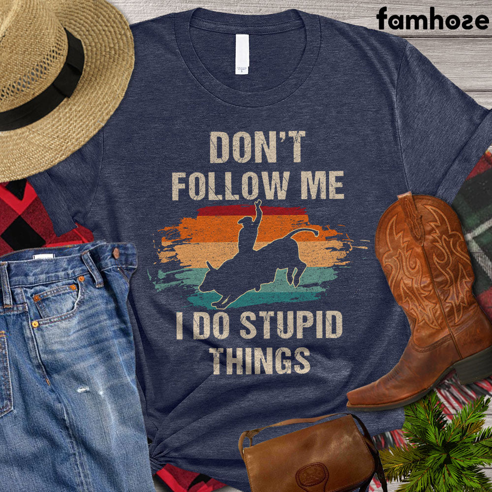 Bull Riding Horse T-shirt, Don't Follow Me I Do Stupid Things, Bull Riding Life, Bull Riding Lovers Gift, Horse Premium T-shirt
