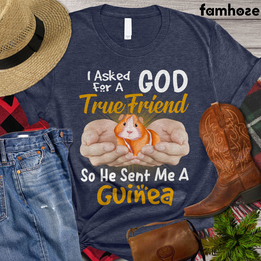 Funny Guineapig T-shirt, I Asked God For A True Friend So He Sent Me A Guinea, Guineapigs Lover, Farming Lover Gift, Farmer Premium T-shirt