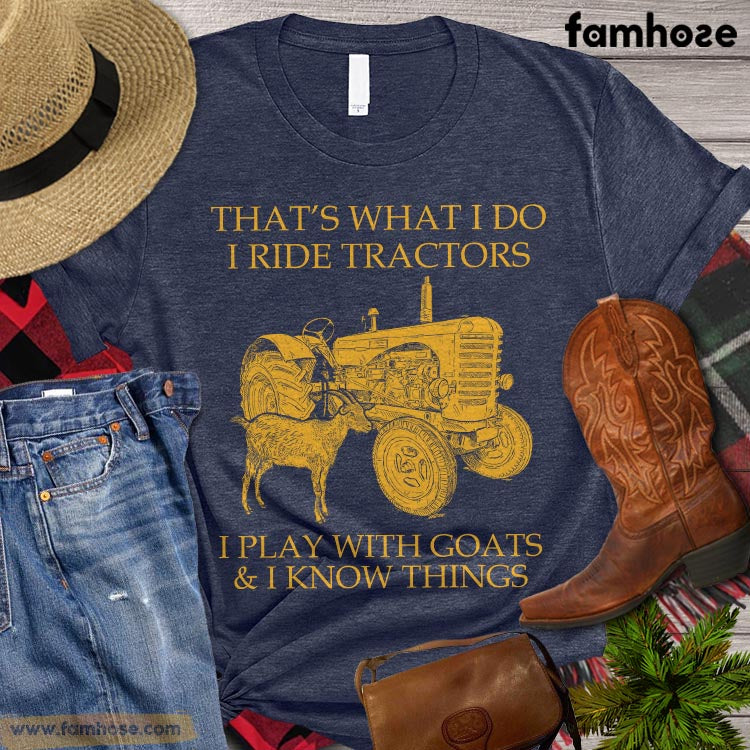 Goat T-shirt, That's What I Do I Ride Tractors I Play With Goats I Know Things, Farm Goat Shirt, Farming Lover Gift, Goat Lover Gift, Farmer Premium T-shirt