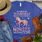 Horse T-shirt, Always Be Yourself Unless You Can Be A Horses Then Always Be A Horse, Women Horse, Horse Girl Shirt, Horse Life, Horse Lover Gift, Premium T-shirt