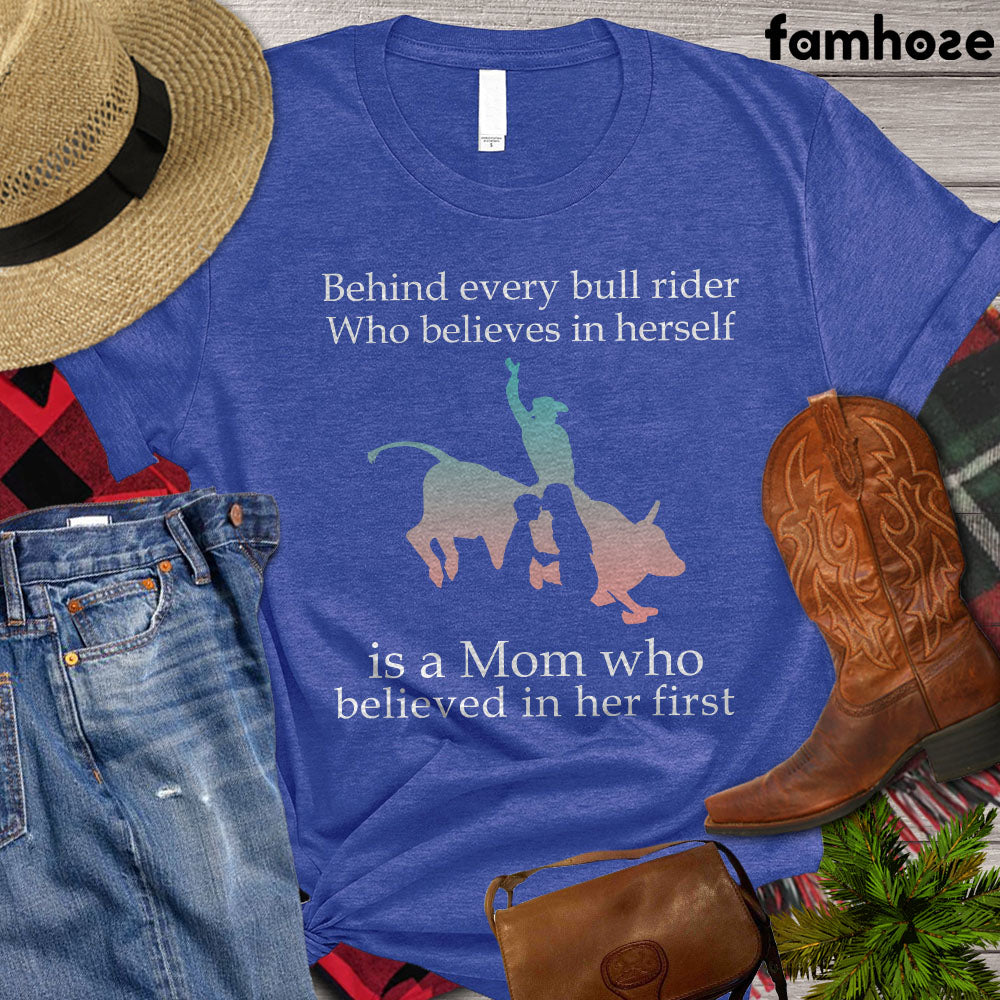 Bull Riders Girl T-shirt, Behind Every Bull Rider Who Believes In Herself Is A Mom, Bull Riders Lover Gift, Vintage Bull Rider T-shirt, Bull Rider Premium T-shirt