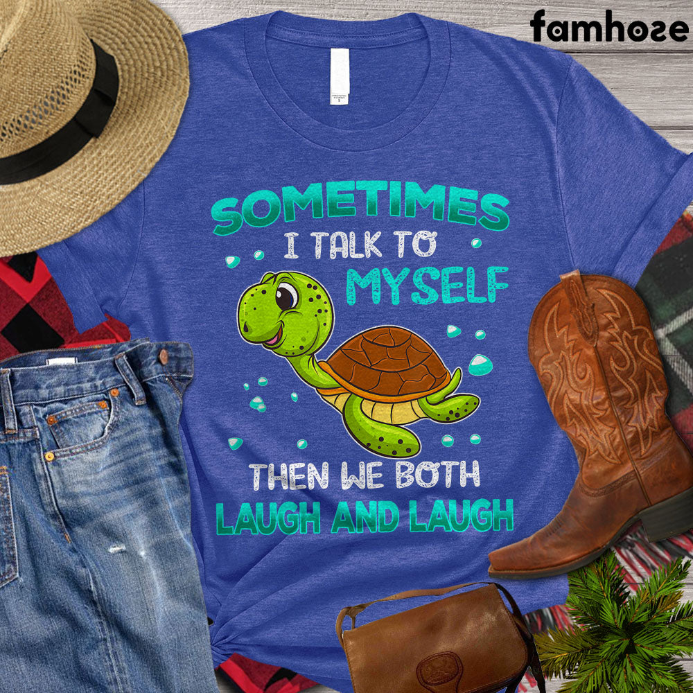 Turtle T-shirt, Sometimes I Talk To Myself Then We Both Laugh And Laugh, Turtle Lover Gift, Turtle Beach, Turle Power, Premium T-shirt