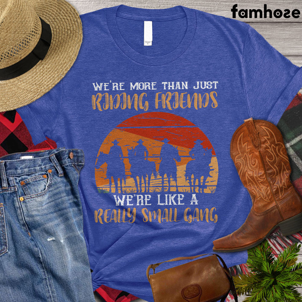 Horse Riding T-shirt, We're More Than Just Riding Friends We're Like A Really Small Gang, Horse Riding Lover, Horse Shirt, Premium T-shirt