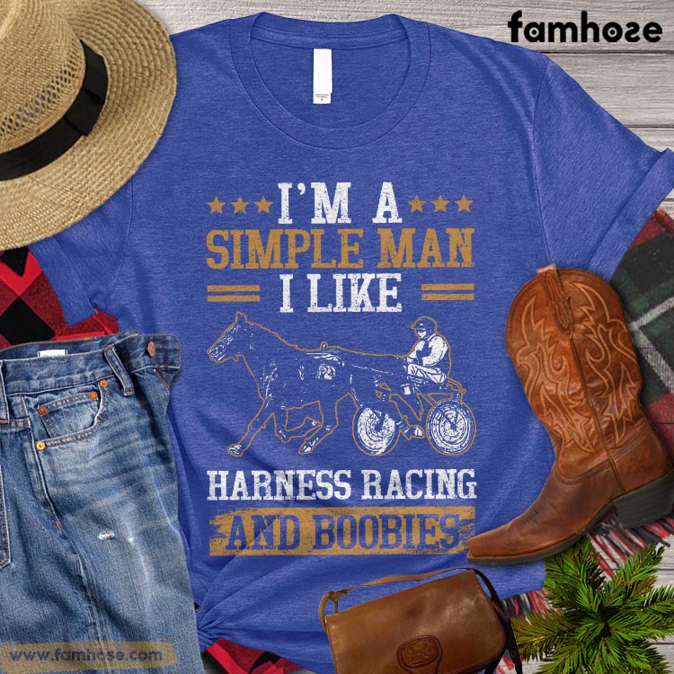Harness Racing T-shirt, I'm A Simple Man I Like Harness Racing And Boobies, Harness Racing Flower, Harness Racing Horse Shirt, Harness Racing Lover Gift Premium T-shirt