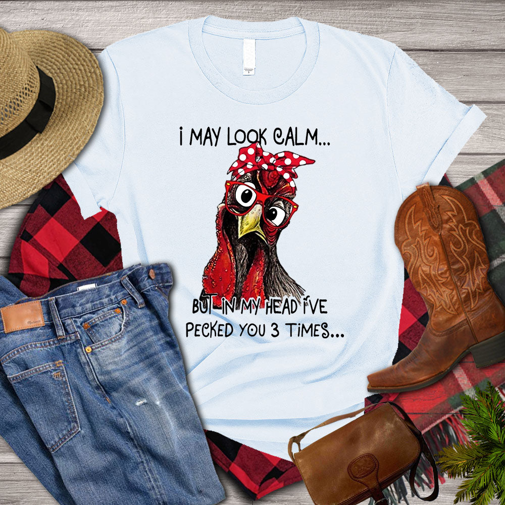 Funny Chicken T-shirt, I May Look Calm But In My Head I_ve Pecked You 3 Times, Chicken Lover, Farming Lover Gift, Farmer Shirt
