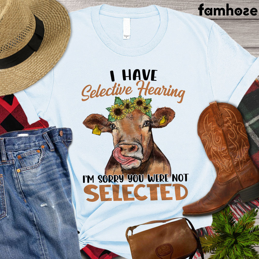 Cow T-shirt, I Have Selective Hearing I'm Sorry You Were Not Selected, Farm Cow Shirt, Cow Lover Gift, Farming Lover Gift, Farmer Premium T-shirt