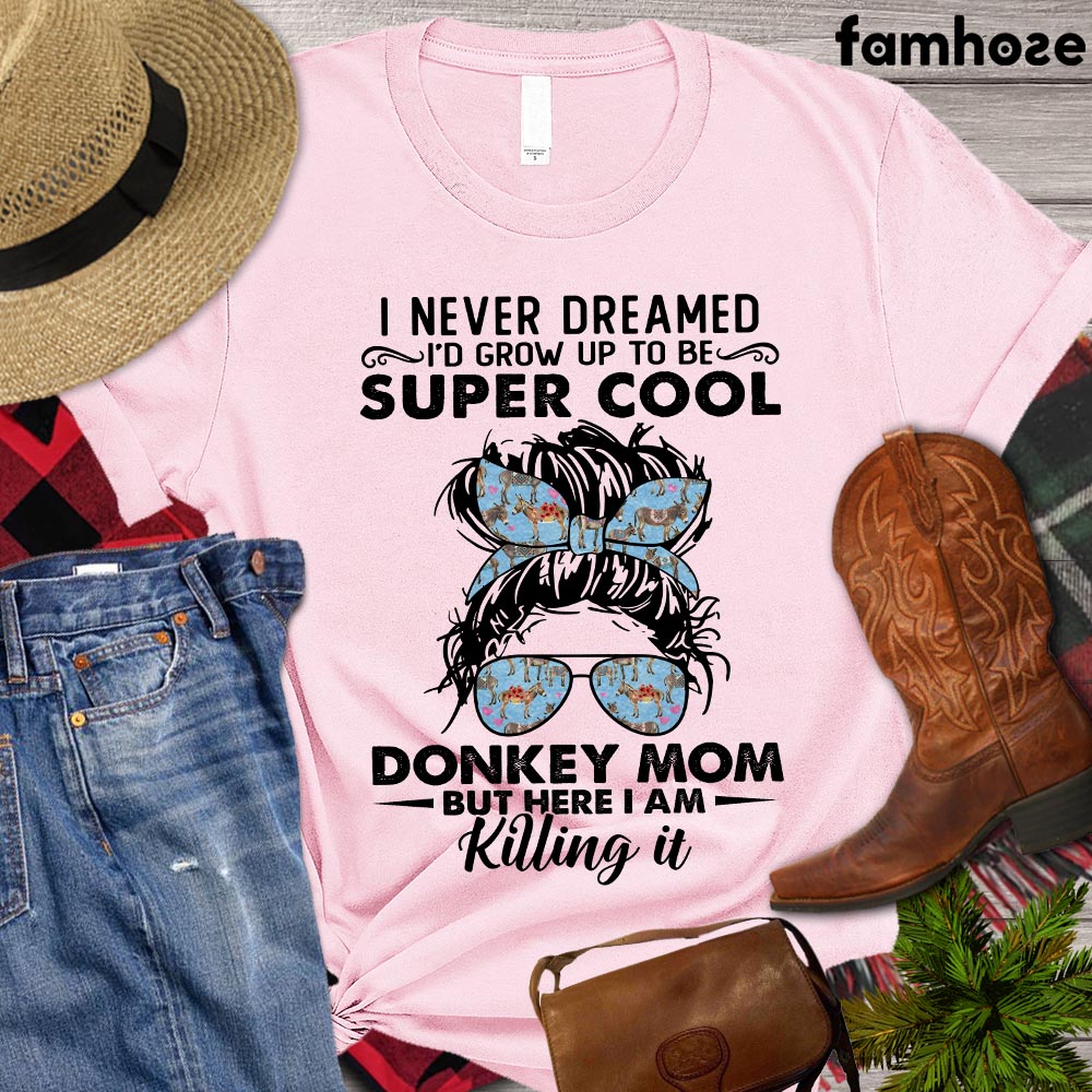 Donkey Mom T-shirt, I Never Dreamed I'd Grow Up To Be A Super Cool Donkey Mom Shirt, Farming Lover Gift, Vintage Donkey Women T-shirt, Farm Animals Lovers Premium T-shirt