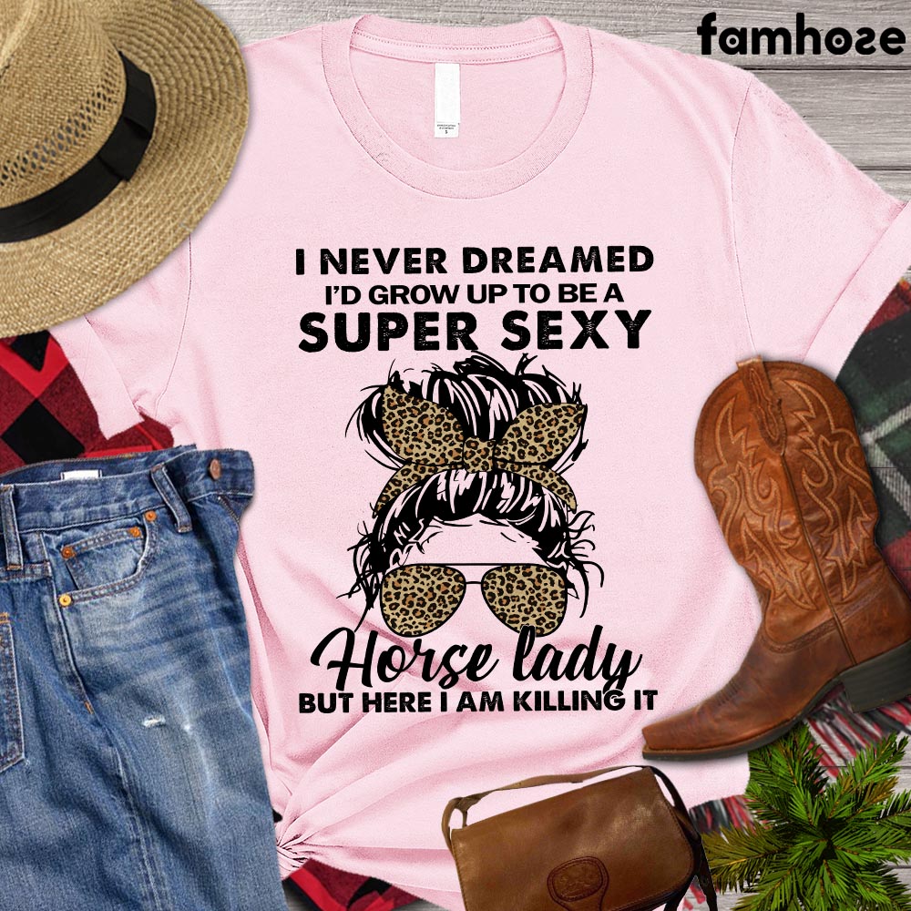 Cute Horse Mom T-shirt, I Never Dreamed I'd Grow Up To Be A Super Cool Horse Lady Shirt, Horse Riding Women T-shirt, Horse Girl Premium T-shirt