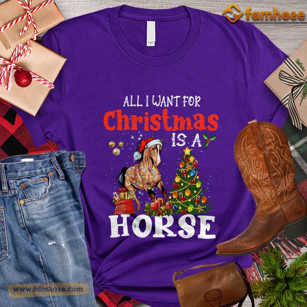 Christmas Horse T-shirt, All I Want For Christmas Is A Horse Christmas Gift For Horse Lovers, Horse Riders, Equestrians