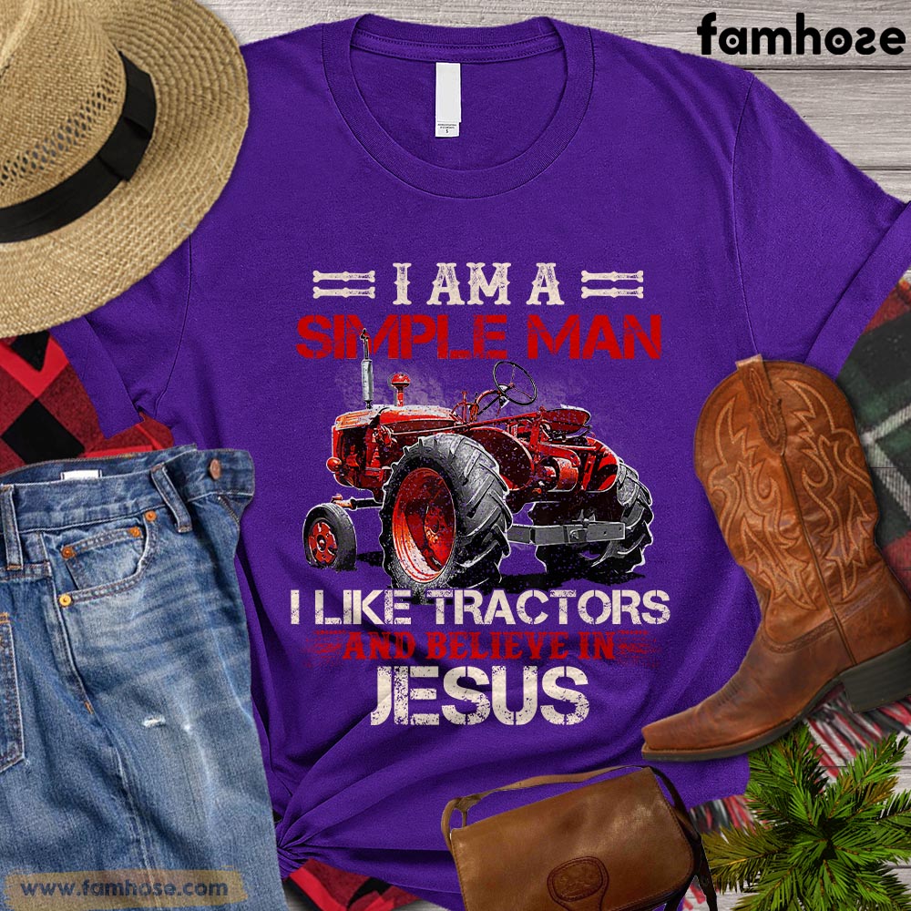 Tractor T-shirt, I'm A Simple Man I Like Tractors And Believe In Jesus Gift For Tractor Lovers, Tractor Farms