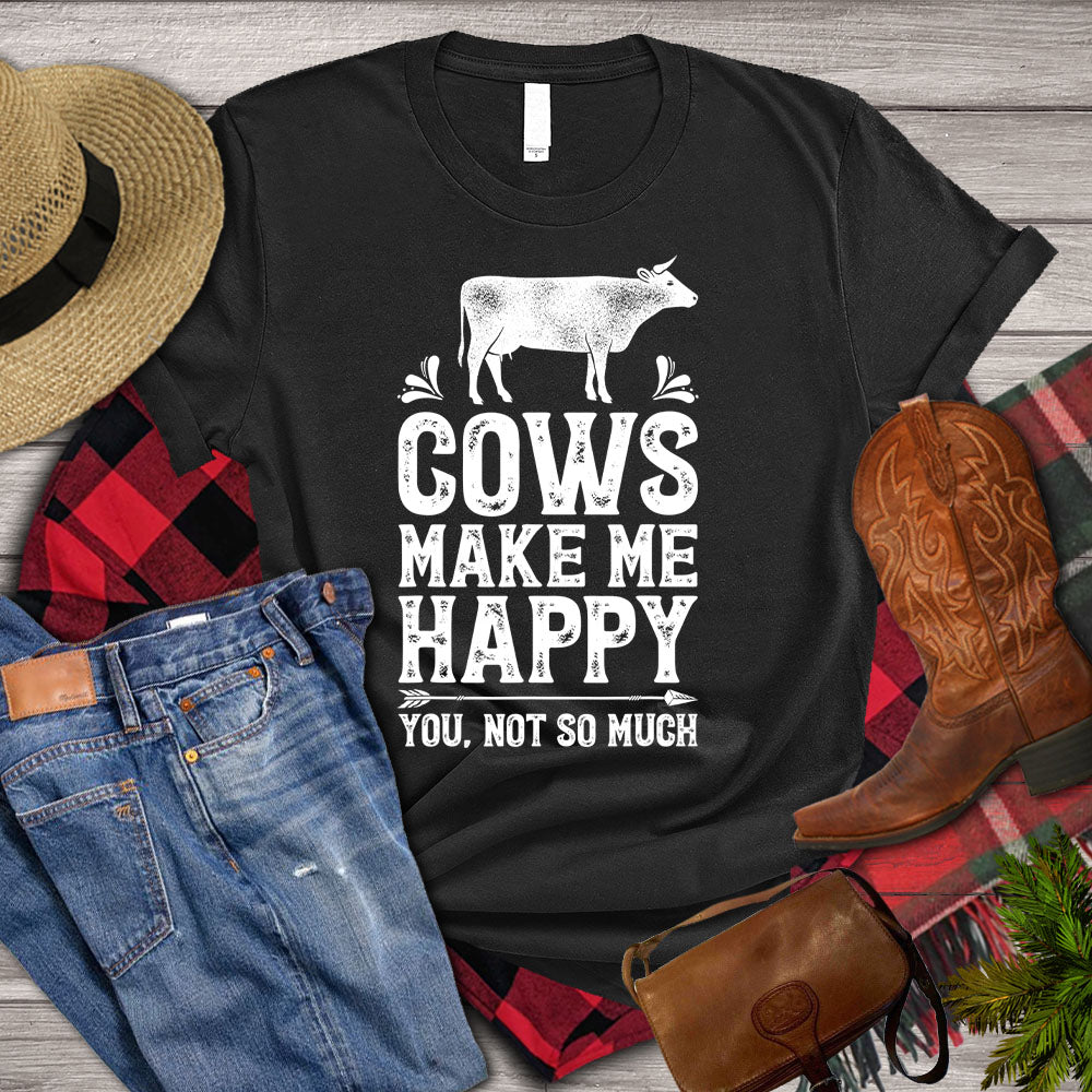 Cow T-shirt, Cows Make Me Happy You Not So Much, Cow Lover, Farming Lover Gift, Farmer Shirt