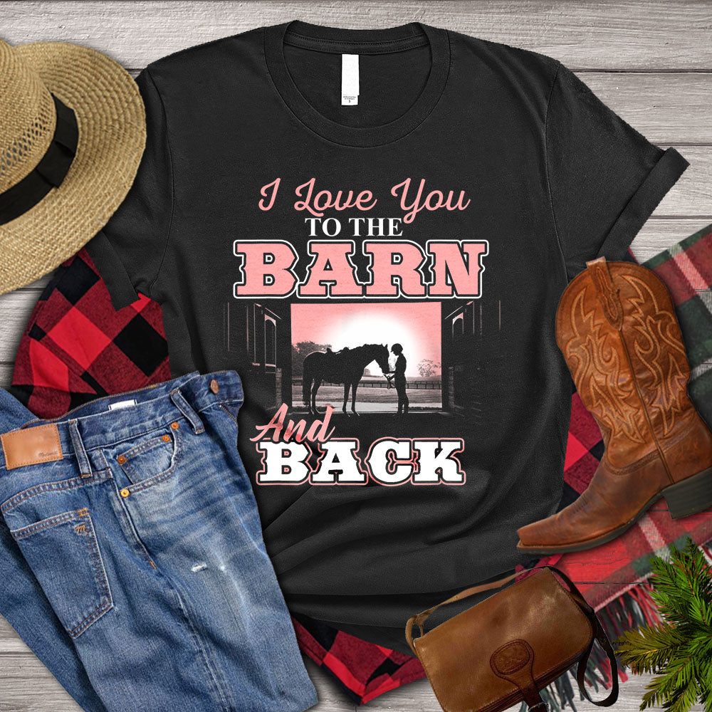Horse T-shirt, I Love You To The Barn And Back, Women Horse Shirt, Horse Life, Horse Lover Gift, Premium T- shirt