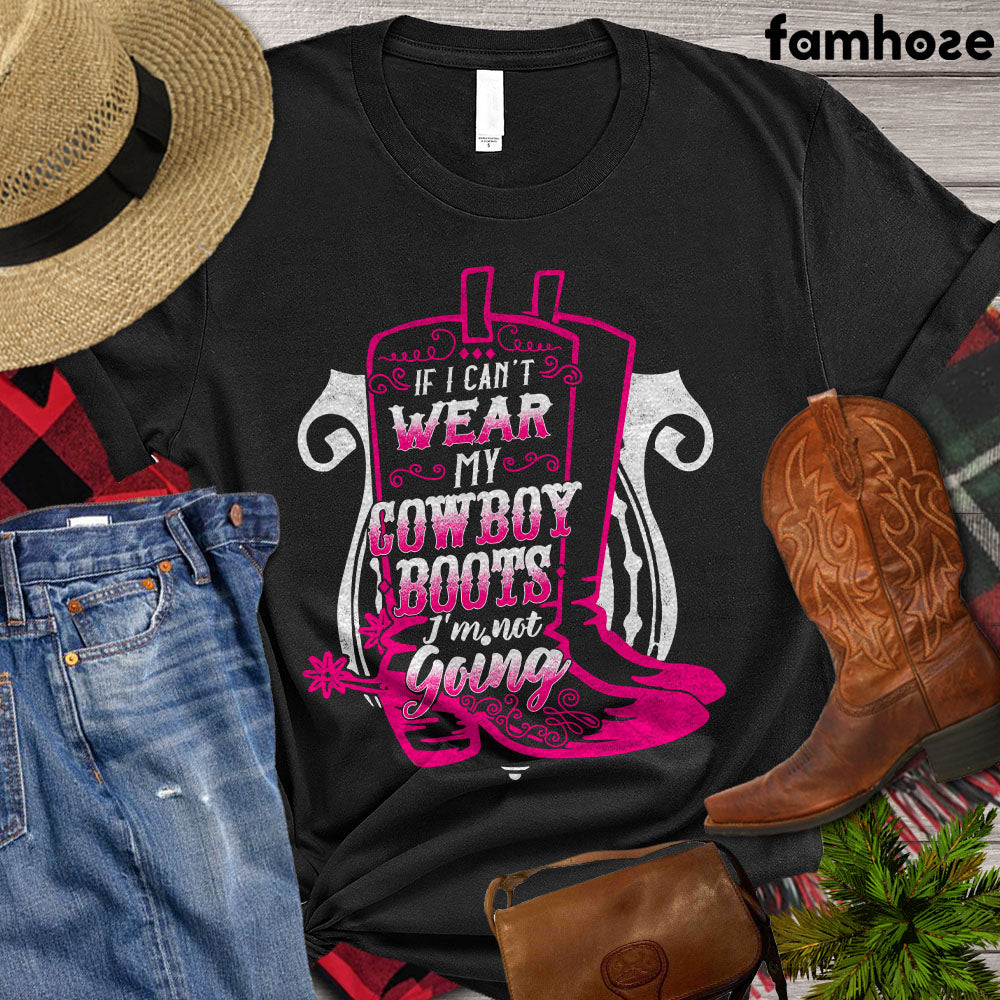 Barrel Racing T-shirt, If I Can't Wear My Cowboy Boots I'm Not Going, Gift For Barrel Racers, Barrel Racing Lover Gift, Cowgirl T-shirt, Rodeo Shirt, Barrel Racing Premium T-shirt