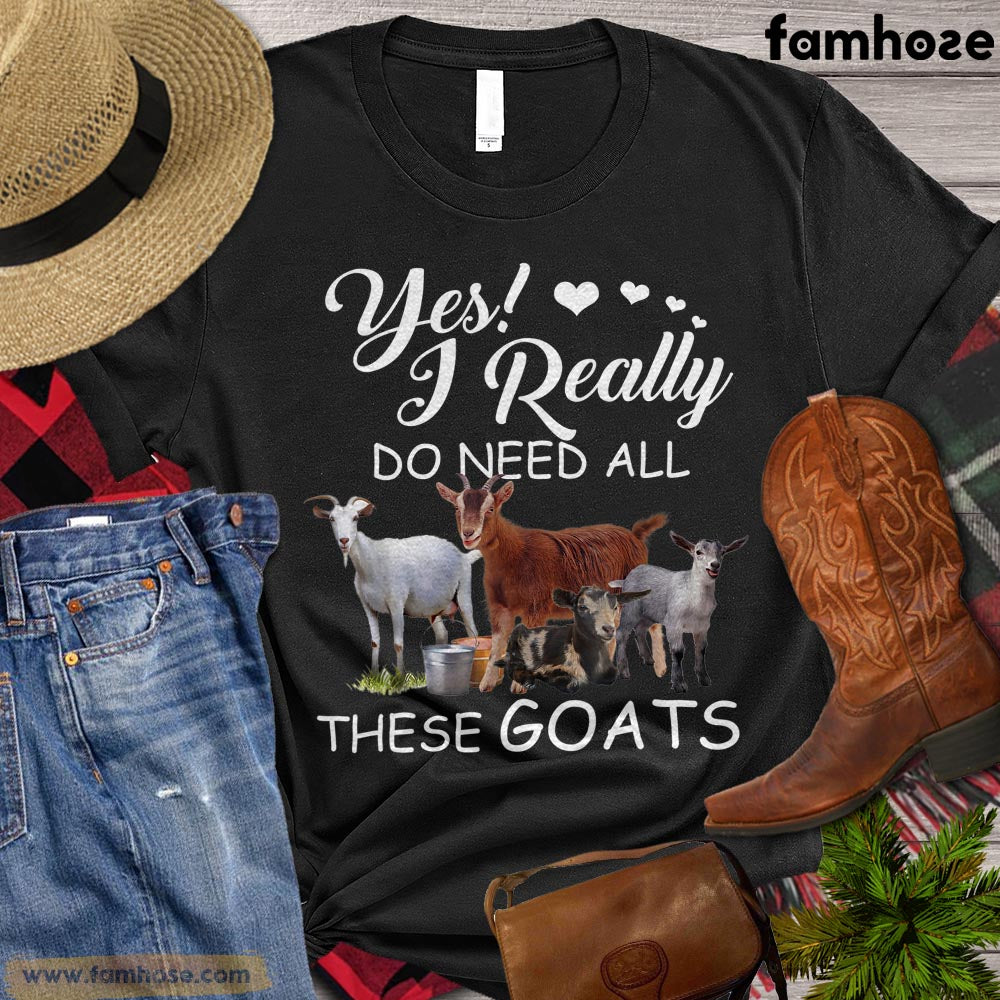 Goat T-shirt, Yes I Really Do Need All These Goats, Farm Goat Shirt, Farming Lover Gift, Goat Lover Gift, Farmer Premium T-shirt