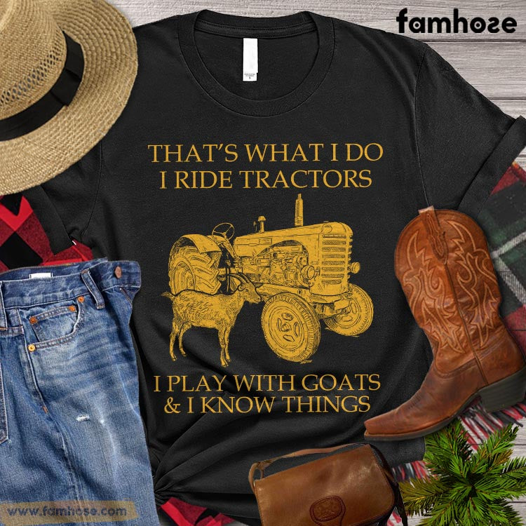 Goat T-shirt, That's What I Do I Ride Tractors I Play With Goats I Know Things, Farm Goat Shirt, Farming Lover Gift, Goat Lover Gift, Farmer Premium T-shirt