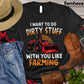 Tractor T-shirt, I Want To Do Dirty Stuff With You Like Farming, Tractor Lover Gift, Tractor Farmer Shirt, Farming Lover Gift, Farmer Premium T-shirt