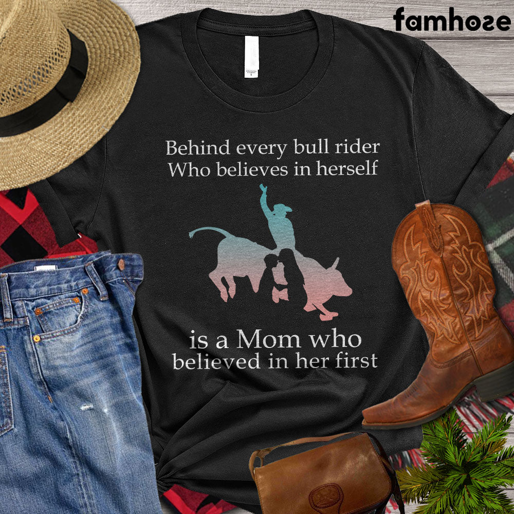 Bull Riders Girl T-shirt, Behind Every Bull Rider Who Believes In Herself Is A Mom, Bull Riders Lover Gift, Vintage Bull Rider T-shirt, Bull Rider Premium T-shirt