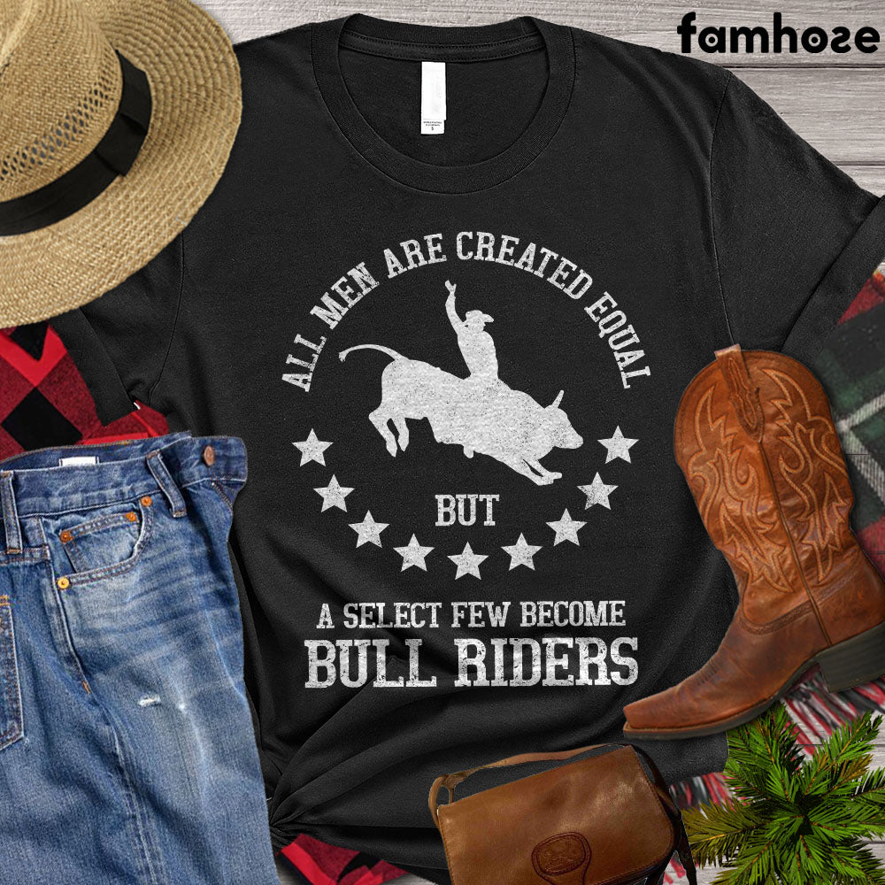 Father's Day Bull Riding Horse T-shirt, All Men Are Created Equal But A Select FewBecome Bull Riders, Rodeo Shirt, Bull Riding Life, Bull Riding Lovers Gift, Horse Premium T-shirt