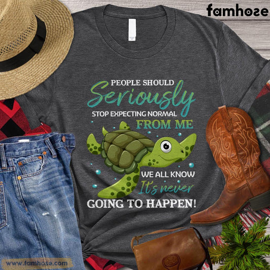 Funny Turtle T-shirt, People Should Seriously Stop Expecting Normal From Me Turtle Tees Gift For Turtle Lovers, Turtle Owners