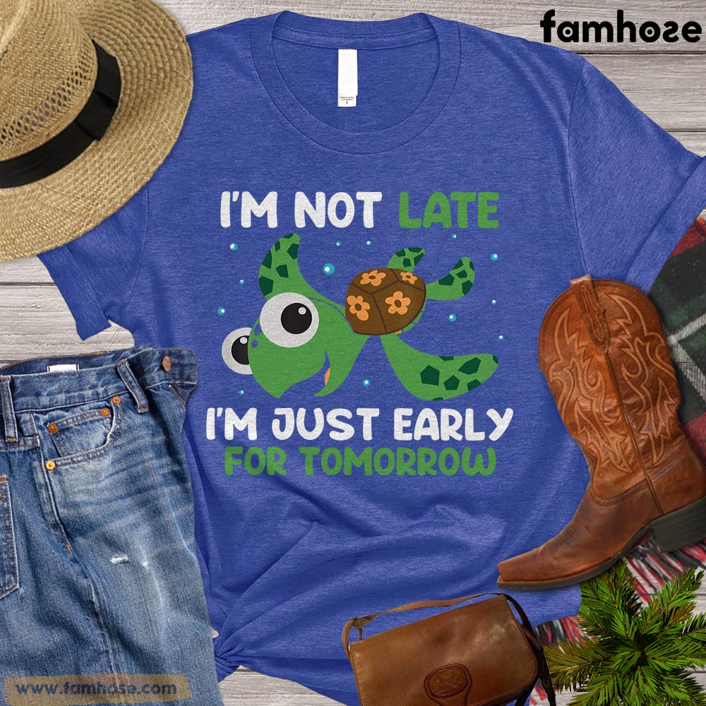 Turtle T-shirt, I'm Not Late I'm Just Early For Tomorrow Turtle Shirt, Gift For Turtle Lovers, Turle Tees