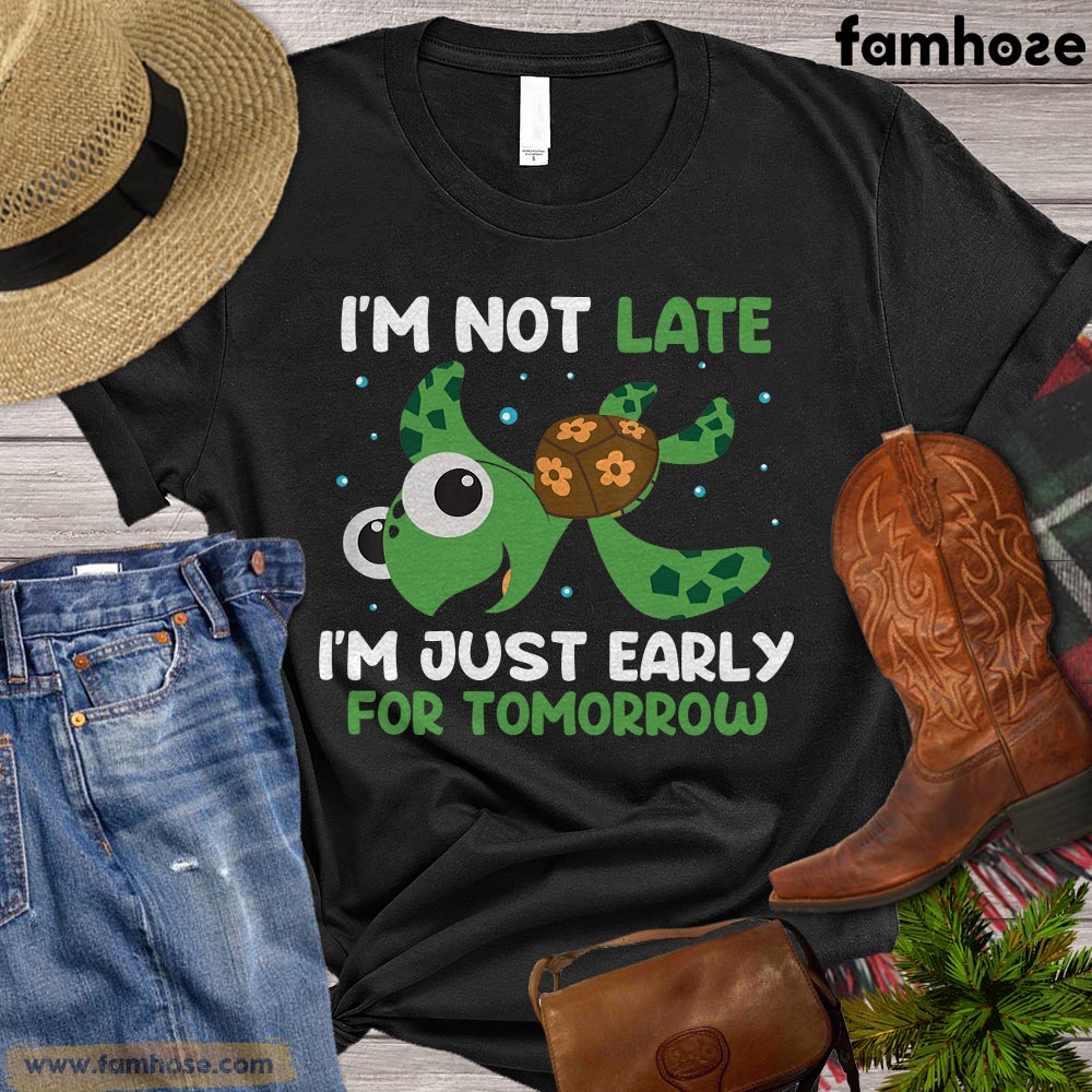 Turtle T-shirt, I'm Not Late I'm Just Early For Tomorrow Turtle Shirt, Gift For Turtle Lovers, Turle Tees