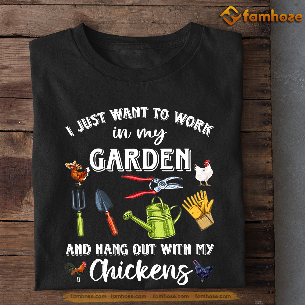 Funny Chicken T-shirt, I Just Want To Work In My Garden With My Chickens, Gift For Chicken Lovers, Chicken Tees