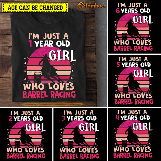 Barrel Racing Birthday T-shirt, I'm Just A Year Old Girl Who Loves Barrel Racing Tees Gift For Kids Boys Girls Barrel Racing Lovers, Age Can Be Changed