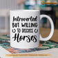 Horse Mug, Introverted But Willing To Discuss Horses Mug, Cups Gift For Horse Lovers, Horse Owner