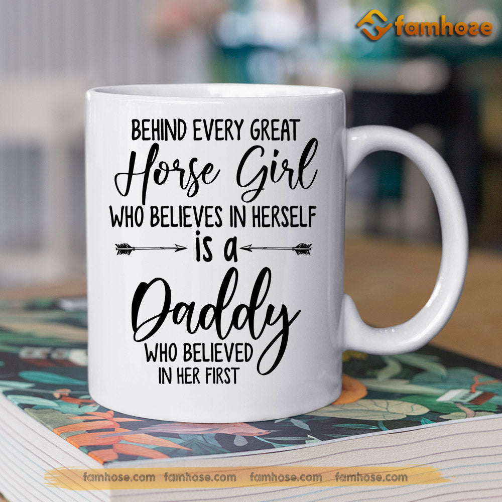 Personalized Father's Day Horse Mug, Behind Every Horse Girl Who Believes In Herself Mug, Cups Gift For Horse Lovers, Horse Owner