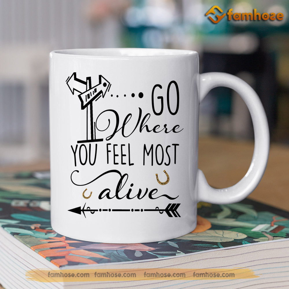 Personalized Horse Riding Mug, Go Where You Feel Most Alive Mug, Cups Gift For Horse Riding Lovers, Horse Owner